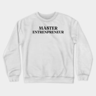 Master Entrepreneur Text Shirt for Entrepreneurs Simple Perfect Gift for Small Business Successful Gift Success Mindset Crewneck Sweatshirt